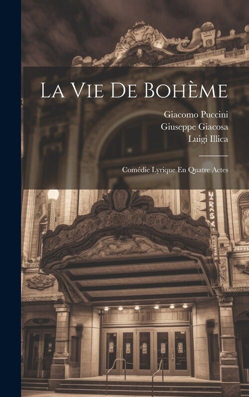 La Vie De Boh?e: Com?ie Lyrique En Quatre Actes (Hardcover)