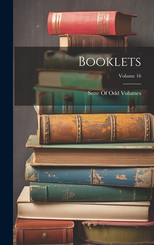 Booklets; Volume 16 (Hardcover)