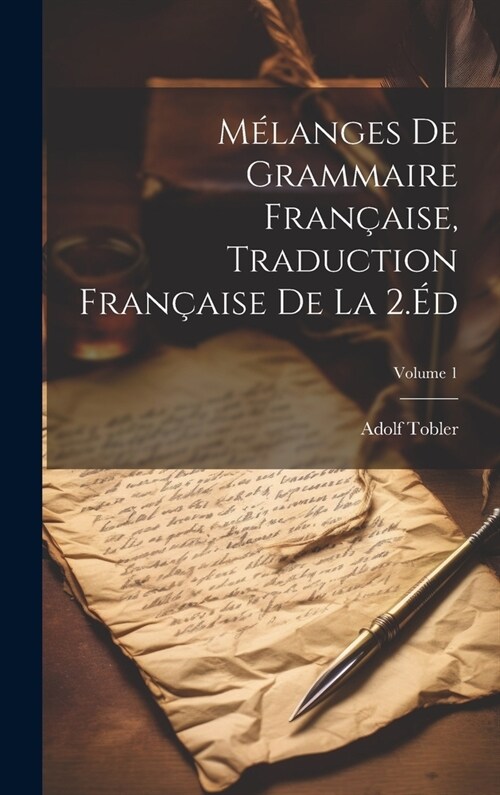 M?anges De Grammaire Fran?ise, Traduction Fran?ise De La 2.?; Volume 1 (Hardcover)
