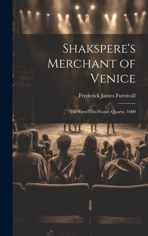 Shaksperes Merchant of Venice: The First (Tho Worse) Quarto, 1600 (Hardcover)