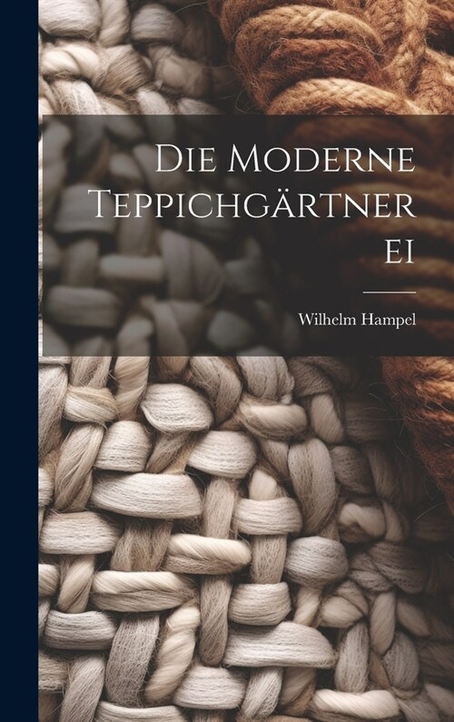 Die Moderne Teppichg?tnerei (Hardcover)