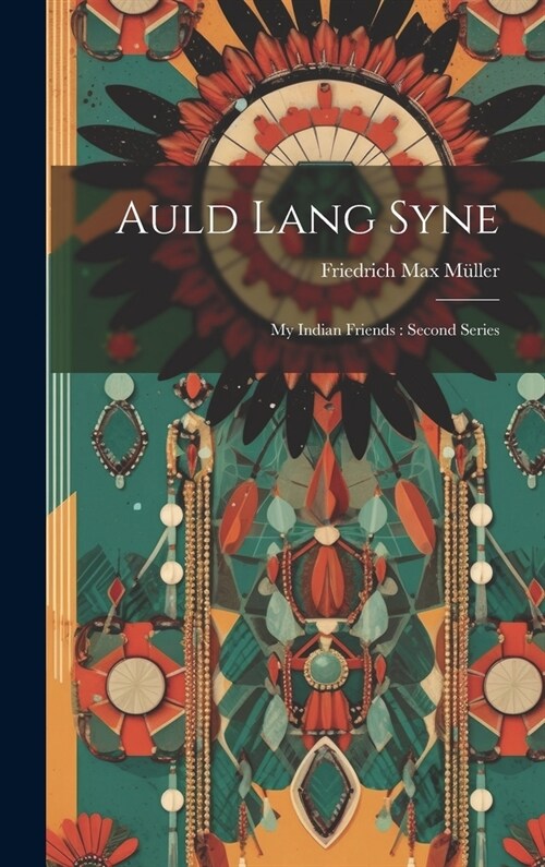 Auld Lang Syne: My Indian Friends: Second Series (Hardcover)