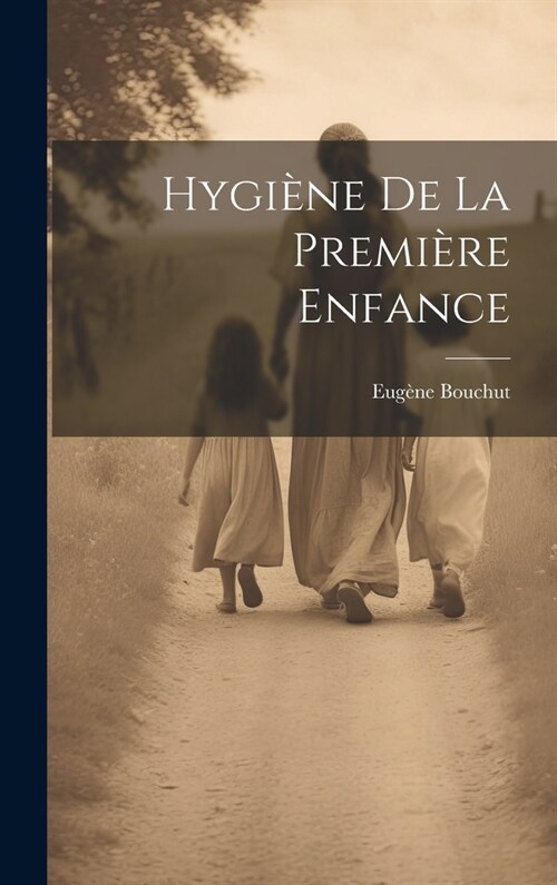 Hygi?e De La Premi?e Enfance (Hardcover)