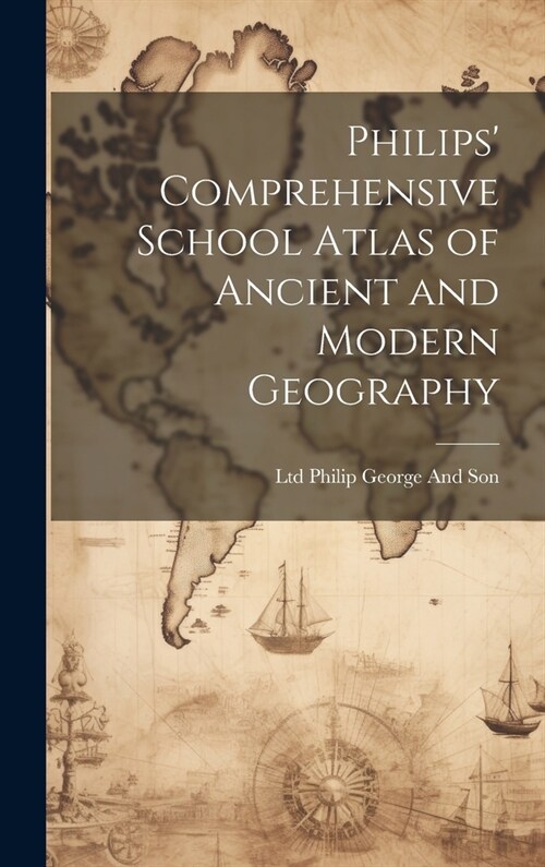 Philips Comprehensive School Atlas of Ancient and Modern Geography (Hardcover)