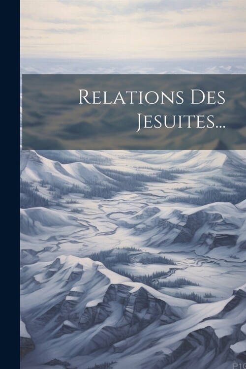 Relations Des Jesuites... (Paperback)