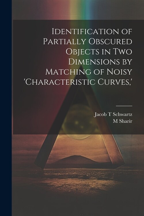 Identification of Partially Obscured Objects in two Dimensions by Matching of Noisy characteristic Curves,  (Paperback)