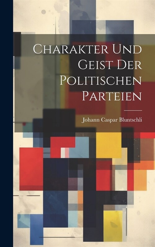 Charakter Und Geist Der Politischen Parteien (Hardcover)