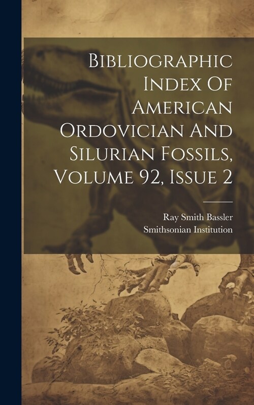 Bibliographic Index Of American Ordovician And Silurian Fossils, Volume 92, Issue 2 (Hardcover)