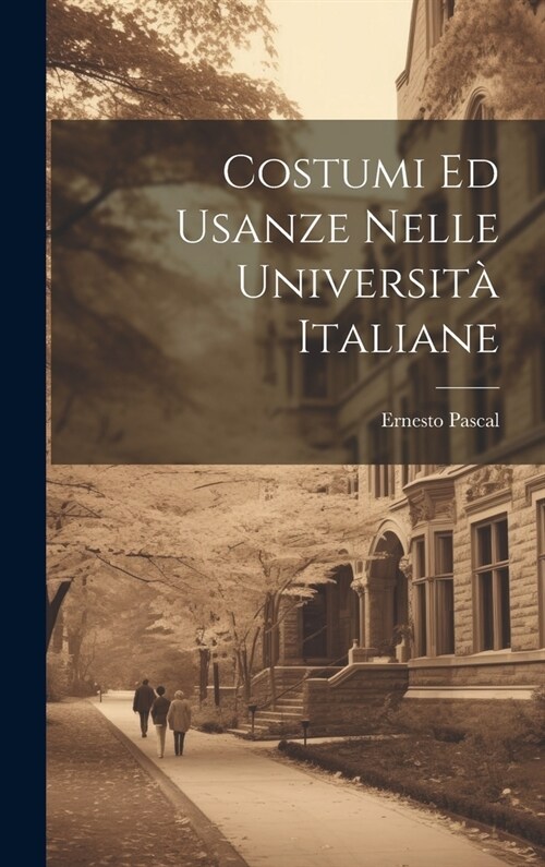 Costumi Ed Usanze Nelle Universit?Italiane (Hardcover)