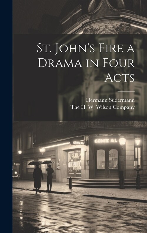 St. Johns Fire a Drama in Four Acts (Hardcover)