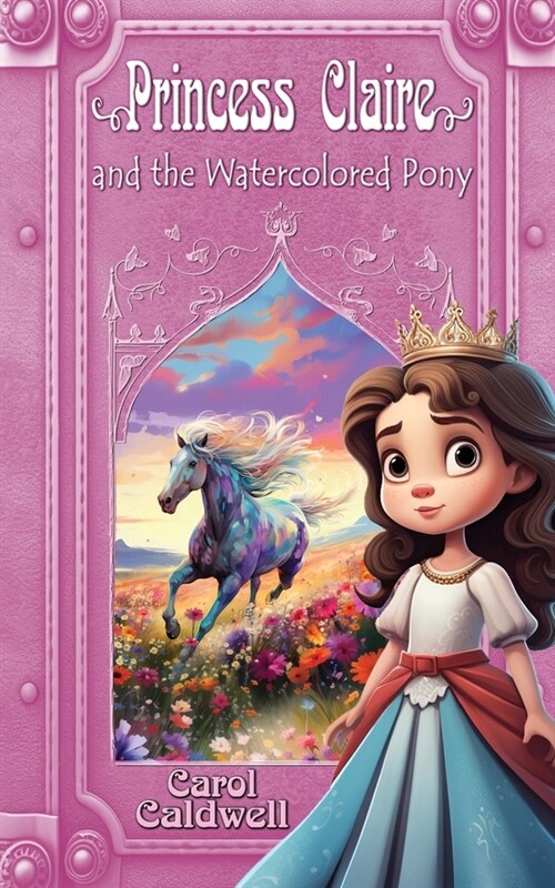 Princess Claire and the Watercolored Pony (Paperback)