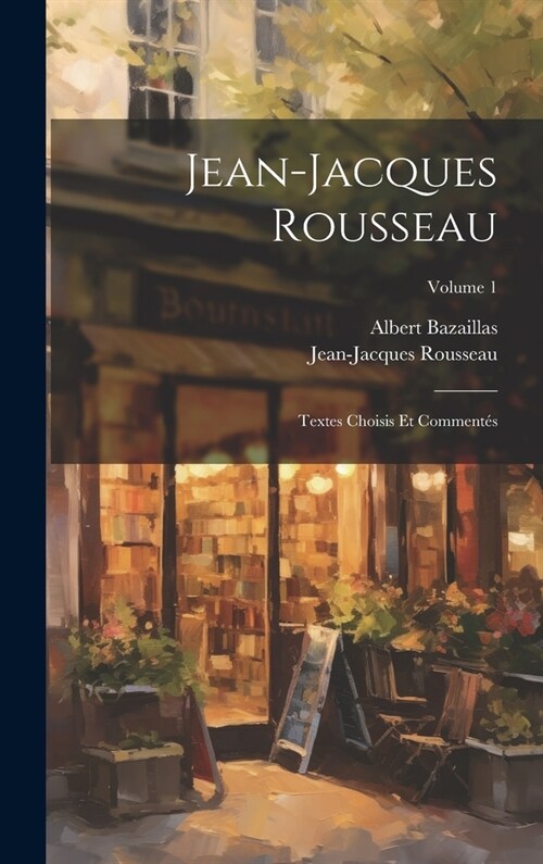 Jean-Jacques Rousseau: Textes Choisis Et Comment?; Volume 1 (Hardcover)