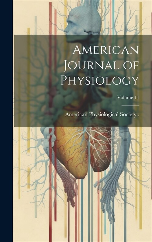 American Journal of Physiology; Volume 11 (Hardcover)