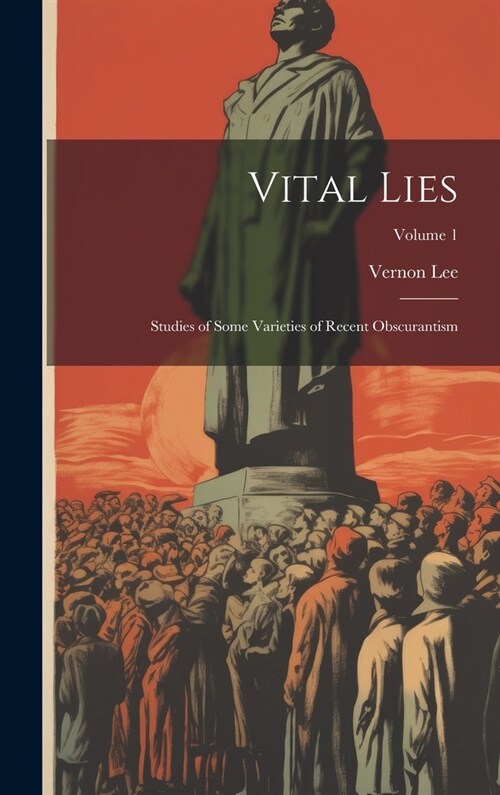 Vital Lies: Studies of Some Varieties of Recent Obscurantism; Volume 1 (Hardcover)