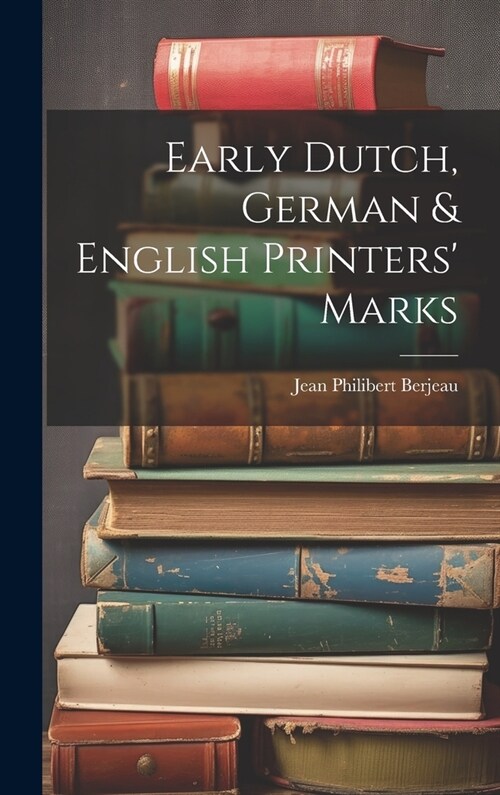 Early Dutch, German & English Printers Marks (Hardcover)