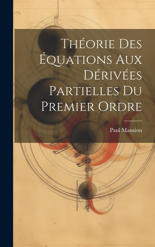 Th?rie Des ?uations Aux D?iv?s Partielles Du Premier Ordre (Hardcover)