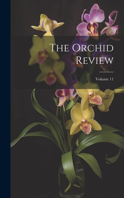 The Orchid Review; Volume 11 (Hardcover)