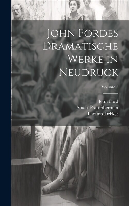 John Fordes Dramatische Werke in Neudruck; Volume 1 (Hardcover)