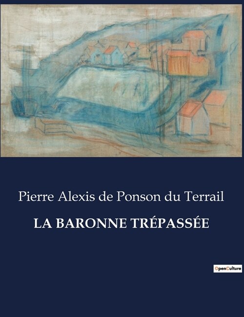 La Baronne Tr?ass? (Paperback)