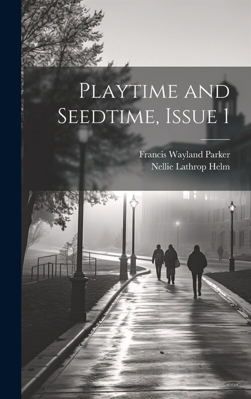 Playtime and Seedtime, Issue 1 (Hardcover)