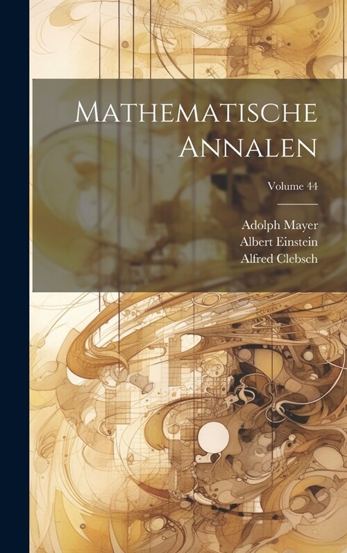 Mathematische Annalen; Volume 44 (Hardcover)