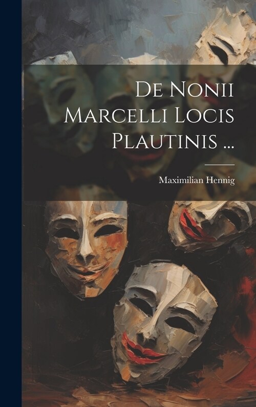 De Nonii Marcelli Locis Plautinis ... (Hardcover)