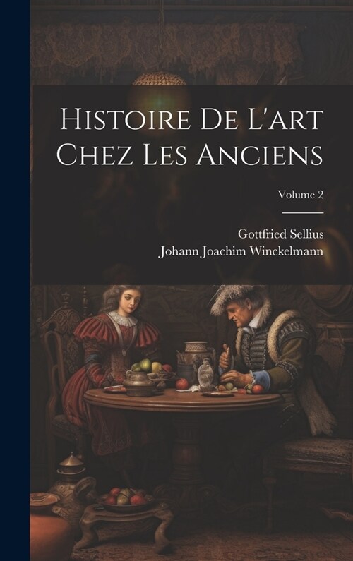 Histoire De Lart Chez Les Anciens; Volume 2 (Hardcover)