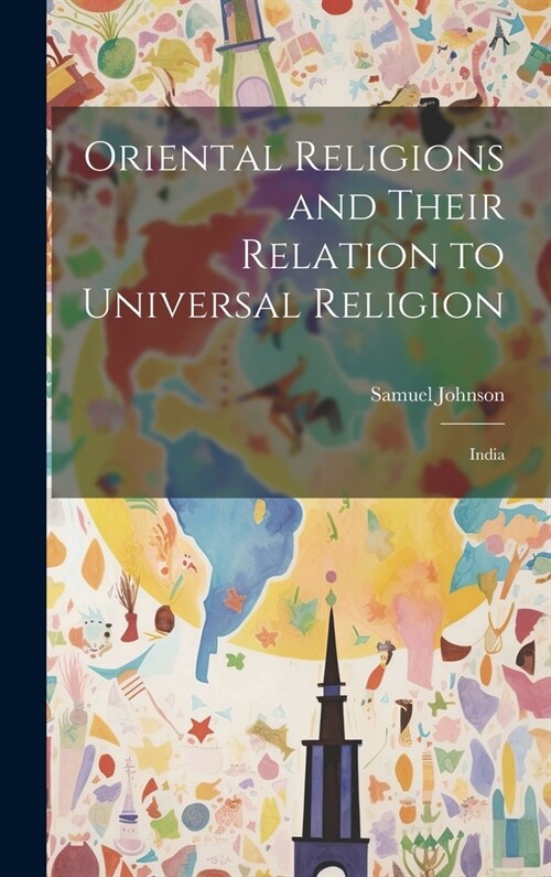 Oriental Religions and Their Relation to Universal Religion: India (Hardcover)