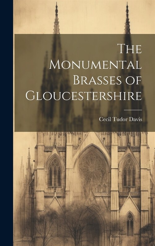 The Monumental Brasses of Gloucestershire (Hardcover)