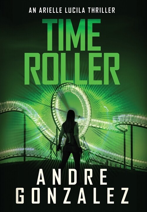 Time Roller (Arielle Lucila Series, Book 4) (Hardcover)