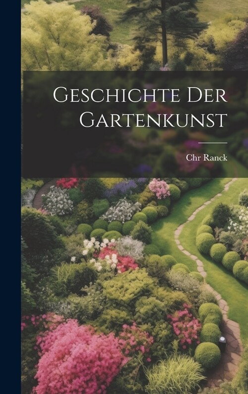 Geschichte der Gartenkunst (Hardcover)
