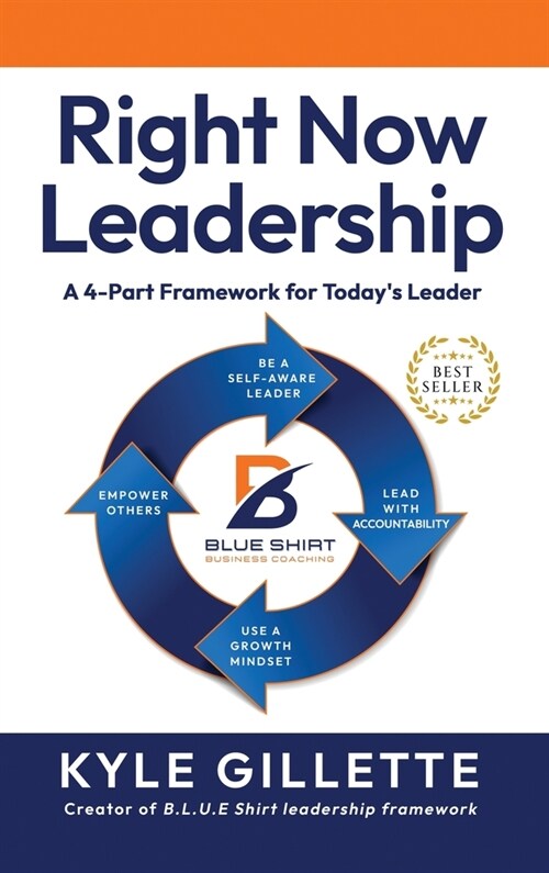 Right Now Leadership: A 4-Part Framework for Todays Leaders (Hardcover)