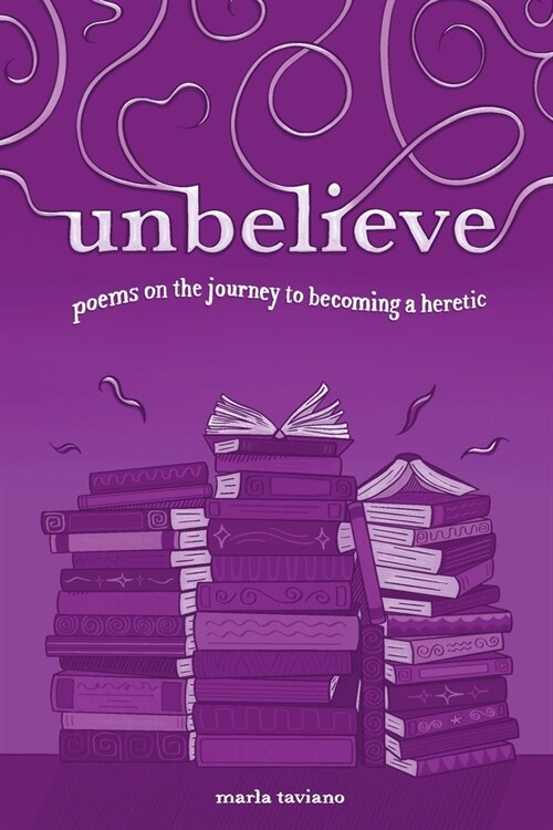 unbelieve: poems on the journey to becoming a heretic (Paperback)