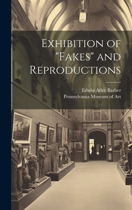 Exhibition of fakes and Reproductions (Hardcover)