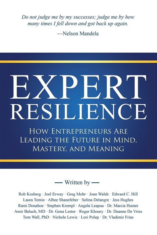 Expert Resilience: How Entrepreneurs Are Leading the Future in Mind, Mastery, and Meaning (Paperback)