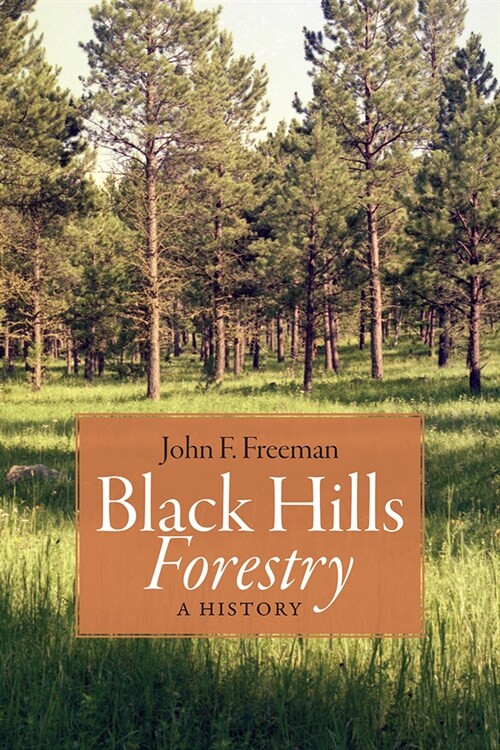 Black Hills Forestry: A History (Paperback)