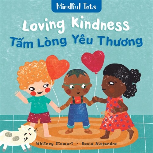 Mindful Tots: Loving Kindness (Bilingual Vietnamese & English) (Board Books, Bilingual)