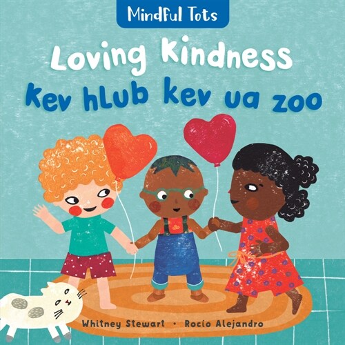 Mindful Tots: Loving Kindness (Bilingual Hmong & English) (Board Books, Bilingual)