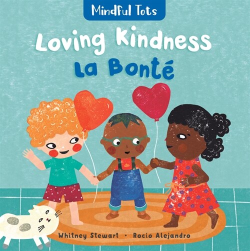 Mindful Tots: Loving Kindness (Bilingual French & English) (Board Books, Bilingual)