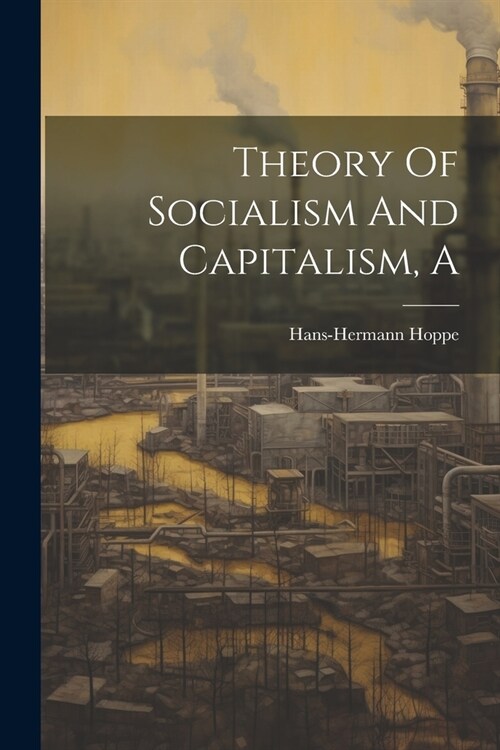 A Theory Of Socialism And Capitalism (Paperback)