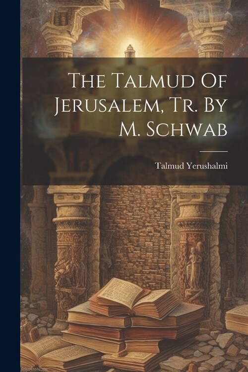 The Talmud Of Jerusalem, Tr. By M. Schwab (Paperback)