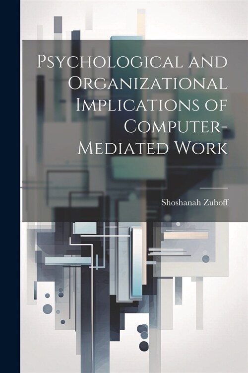 Psychological and Organizational Implications of Computer-mediated Work (Paperback)
