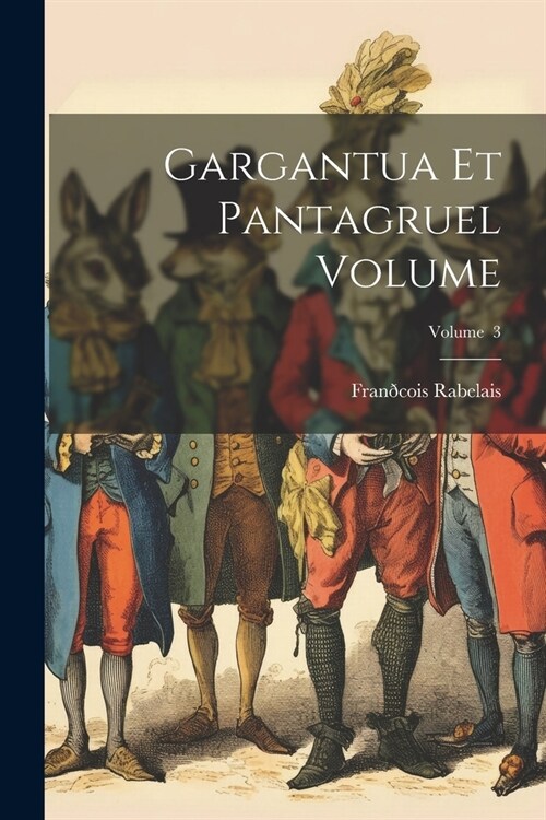 Gargantua et Pantagruel Volume; Volume 3 (Paperback)