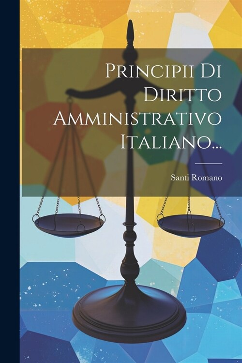 Principii Di Diritto Amministrativo Italiano... (Paperback)