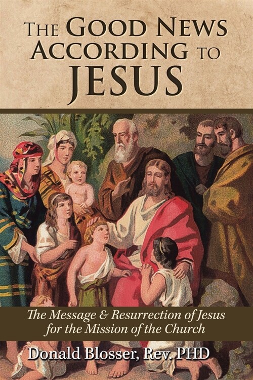 The Good News According to Jesus (Paperback)