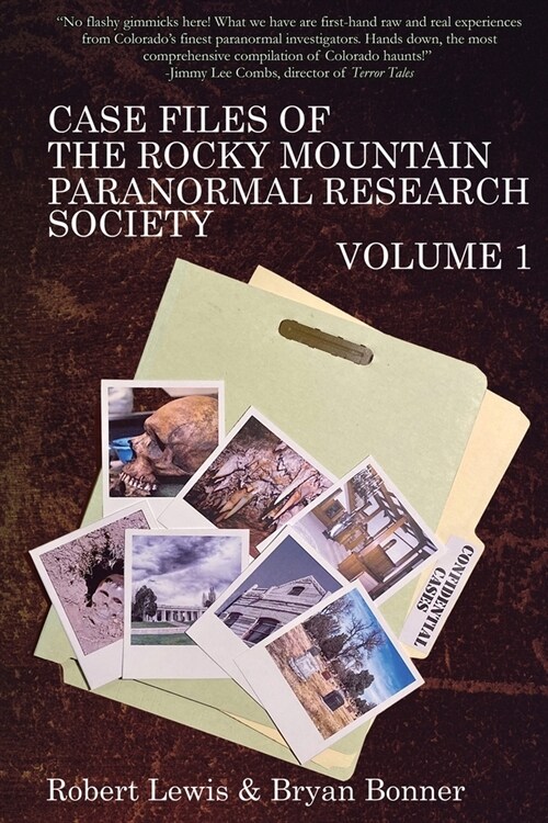 Case Files of the Rocky Mountain Paranormal Research Society Volume 1 (Paperback)
