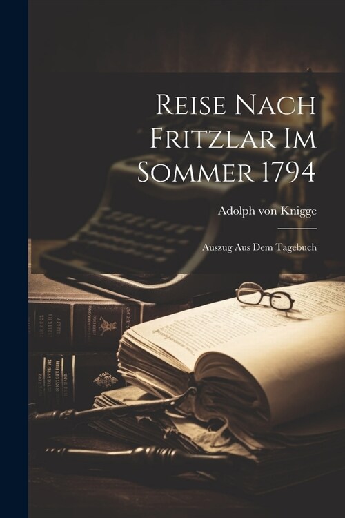 Reise Nach Fritzlar Im Sommer 1794: Auszug Aus Dem Tagebuch (Paperback)