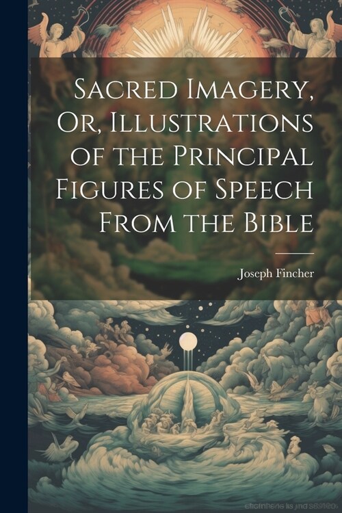 Sacred Imagery, Or, Illustrations of the Principal Figures of Speech From the Bible (Paperback)