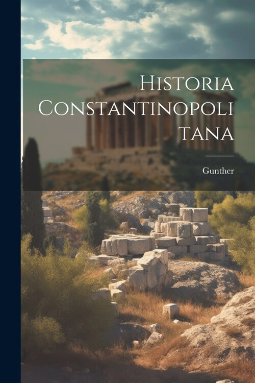 Historia Constantinopolitana (Paperback)