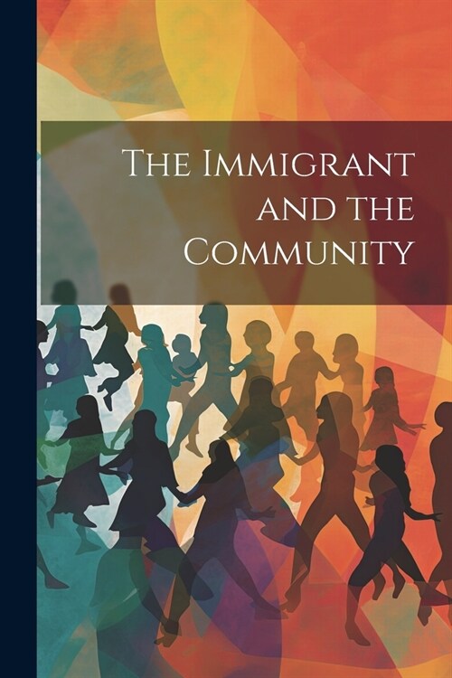 The Immigrant and the Community (Paperback)